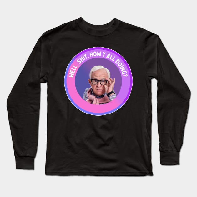 Leslie Jordan: Well, Shit. How y’all doing? Long Sleeve T-Shirt by akastardust